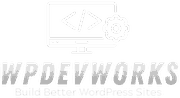 WPDEVWORKS - Build Better WordPress Sites